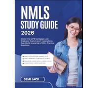 NMLS STUDY GUIDE 2026: Master the SAFE Mortgage Loan Originator Exam: Expert Explanations, Real-World Scenarios & 1000+ Practice Questions