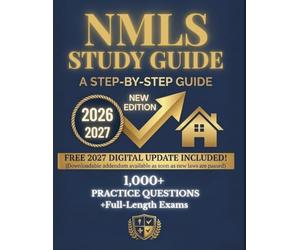 NMLS Study Guide 2026: The Ultimate MLO Exam Prep: 1000+ Practice Questions, Full Simulations, and the New 2026 Cheat Sheet