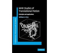 NMR Studies of Translational Motion: Principles and Applications (Cambridge Molecular Science)