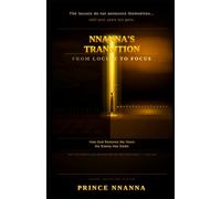 NNANNA’S TRANSITION: From Locust to Focus: How God Restores the Years the Enemy Has Eaten