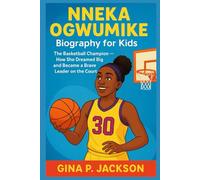 Nneka Ogwumike Biography for Kids: The Basketball Champion - How She Dreamed Big and Became a Brave Leader on the Court