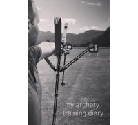 No. 1 training diary for archery | incl. athlete data | including equipment | including ready-made training pages to fill out: A5 6"x9" | 120 pages: ... | Everything for training in one place