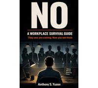 NO | A Workplace Survival Guide: They saw you coming. Now you see them.