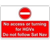 No access or turning for HGVs do not follow SAT NAV Lorries Safety sign - 1mm Plastic sign (400mm x 300mm)