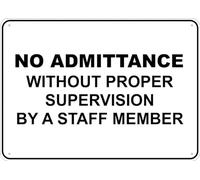 No Admittance Without Proper Supervision by A Staff Member Printed Sign Rust Free Aluminum - Uv Protected, Waterproof, Weatherproof and Fade Resistant 12x8 Inch