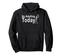 No Adulting Today Pullover Hoodie