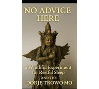 No Advice Here: A Wrathful Experiment for Restful Sleep