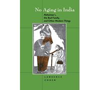 No Aging in India: Alzheimer's, The Bad Family, and Other Modern Things