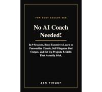 No AI Coach Needed!: In 9 Sessions, Busy Executives Learn to Personalize Claude, Self-Diagnose Bad Output, and Set Up Projects & Skills That Actually Stick.