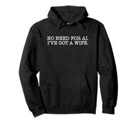No AI I’ve Got a Wife - Funny Husband Sarcastic Marriage Pullover Hoodie