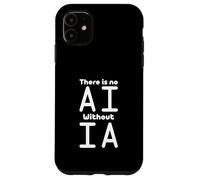 No AI Without IA Artificial Intelligence Machine Learning Case for iPhone 11