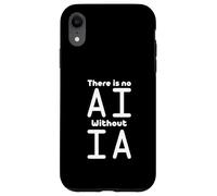 No AI Without IA Artificial Intelligence Machine Learning Case for iPhone XR