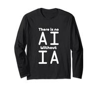 No AI Without IA Artificial Intelligence Machine Learning Long Sleeve T-Shirt