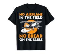 No Airplane in The Field No Bread On The Table Pilot T-Shirt
