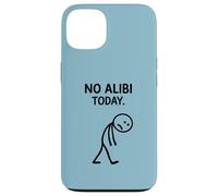 No Alibi Today Murder Mystery Dinner Detective Night Party Case for iPhone 13