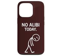 No Alibi Today Murder Mystery Dinner Detective Night Party Case for iPhone 13 Pro