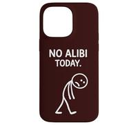 No Alibi Today Murder Mystery Dinner Detective Night Party Case for iPhone 14 Pro Max