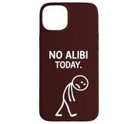 No Alibi Today Murder Mystery Dinner Detective Night Party Case for iPhone 15 Plus