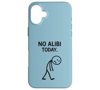 No Alibi Today Murder Mystery Dinner Detective Night Party Case for iPhone 16 Plus