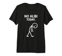 No Alibi Today Murder Mystery Dinner Detective Night Party Premium T-Shirt