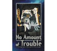 No Amount of Trouble: A Strange Space Novel: 7 (Strange Space Adventures)