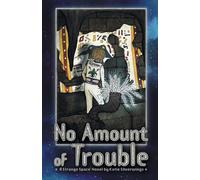 No Amount of Trouble: A Strange Space Novel: 7 (Strange Space Adventures)