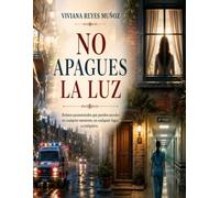 No Apagues la Luz: Relatos paranormales que podrían sucederle a cualquiera.
