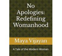No Apologies: Redefining Womanhood: A Tale of the Modern Woman