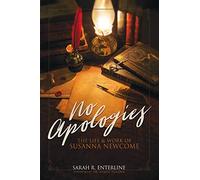 No Apologies: The Life & Work of Susanna Newcome