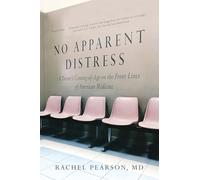 No Apparent Distress - A Doctor`s Coming of Age on the Front Lines of American Medicine
