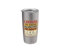 No Arguing with Those Who Should've Been Swallowed - Stainless Steel Insulated Tumbler