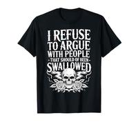 No Arguing with Those Who Should've Been Swallowed - T-Shirt