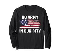 No Army in Our City Protest Against National Guard Pro Democ Long Sleeve T-Shirt