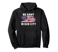 No Army In Our City Protest Against National Guard Pro Democ Pullover Hoodie
