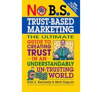 No B.S.Trust-Based Marketing
