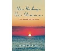 NO BABY, NO SHAME: Life After Infertility