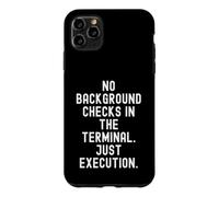 no background checks in the terminal just execution Bold Case for iPhone 11 Pro Max