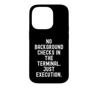 no background checks in the terminal just execution Bold Case for iPhone 14 Pro