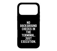 no background checks in the terminal just execution Bold Case for iPhone 17 Pro Max