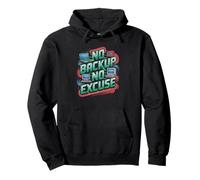 no backup no excuse computer programmer software funny Pullover Hoodie