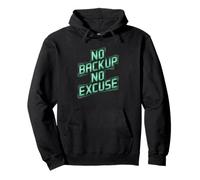 no backup no excuse computer programmer software funny Pullover Hoodie