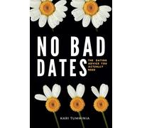 No Bad Dates: Ten Essential Mindset Shifts to Drop the Dating Struggle & Consciously Create Better Love