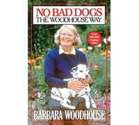 No Bad Dogs: The Woodhouse Way