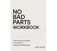 No Bad Parts Workbook: Embracing Every Aspect of Yourself for Healing and Wholeness
