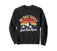 No Bad Trails Just Bad Knees Hiking Enthusiasts Sweatshirt