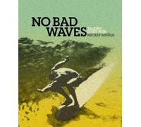 No Bad Waves: Talking Story with Mickey Munoz