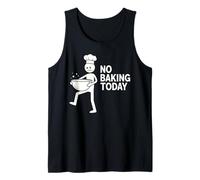 No Baking Today Funny Baker Mood Design Tank Top