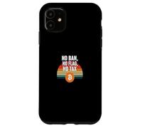 No Ban No Flag No Tax freedom finance power bitcoin Case for iPhone 11