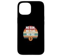 No Ban No Flag No Tax freedom finance power bitcoin Case for iPhone 15