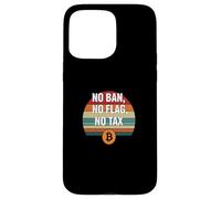 No Ban No Flag No Tax freedom finance power bitcoin Case for iPhone 15 Pro Max